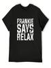 Frankie Says Relax T-Shirt Sports Fans Customs Anime Graphics Oversized T Shirt Unisex