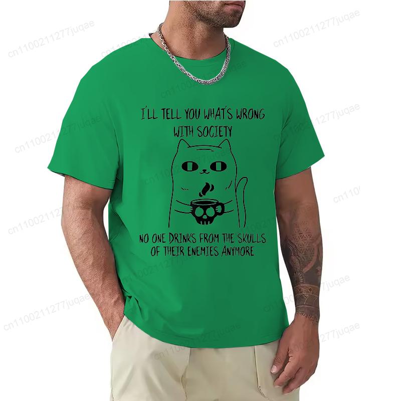 Fashion I'll Tell You What's Wrong with Society Funny Cat Print Men T-Shirts Street Funny Short Sleeves T Shirt O-Neck Clothing