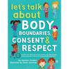 Let's Talk About Body Boundaries, Consent and Respect: Teach Children About Body Ownership, Respect, Feelings, Choices and Recognizing Bullying Behav