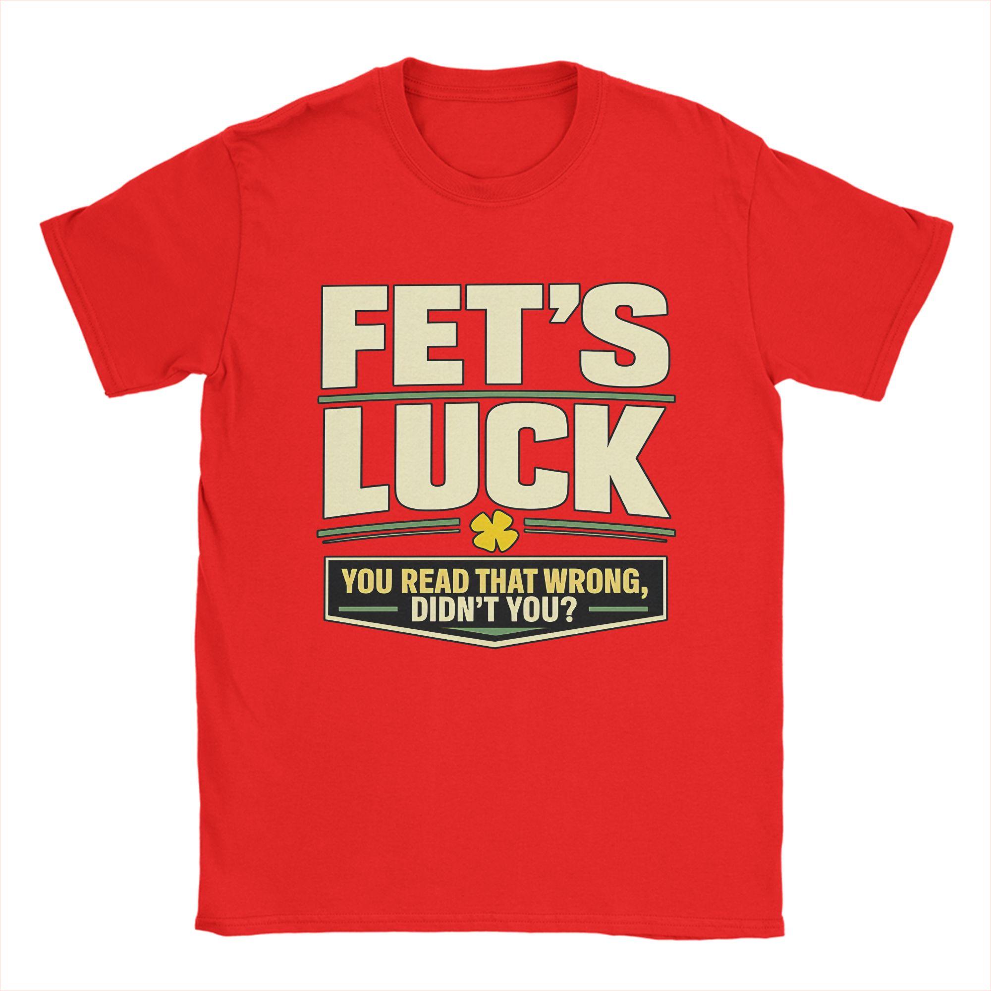 Unisex TShirts FetS Luck You Read That Wrong DidnT You Amazing Pure Cotton Tee Shirt Short Sleeve T Shirt Crewneck Top S