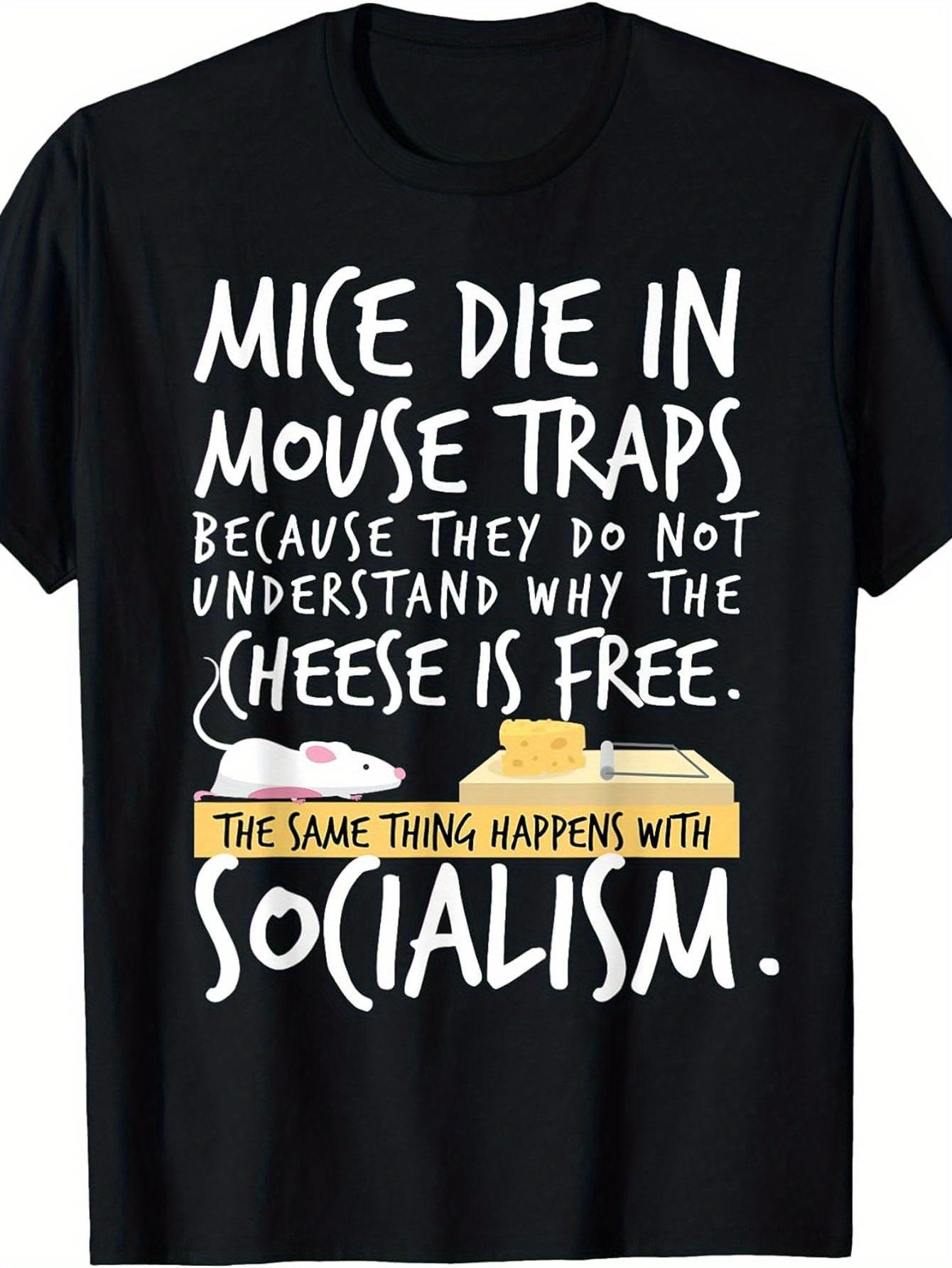 

Funny Anti-Socialism Slogan T-Shirt - Mice Die in Mouse Traps Political Humor Tee Suitable for Year-Round Wear XXXXL
