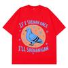 If I Shenan Once Ill Shenanigan Funny Pigeon Graphic T Shirts Unisex Unisex Fashion Oversized Tshirt Casual Short Sleeve Tshirts
