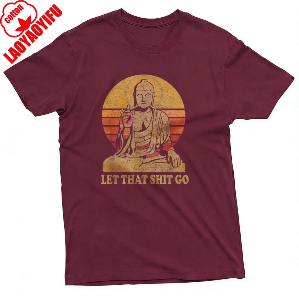 Buddha Let That Shit Go Summer Men TShirt Vintage Graphic Design Casual Wear Graphic T Shirts Camisas Streetwear Tops