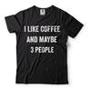 Ich mag Kaffee und vielleicht 3 Leute Herren T-Shirt Koffein Tee Kaffee T-Shirt
