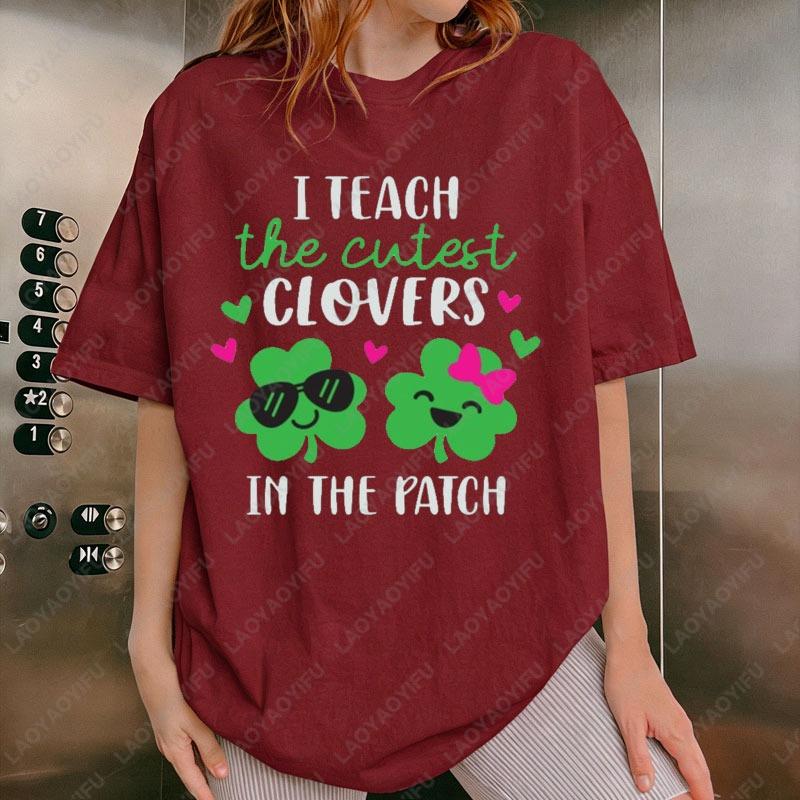 I Teach The Cutest Clovers in The Patch Shirt Funny St Patricks Day Teacher Tees Saint Patricks Day School Teacher Shirts