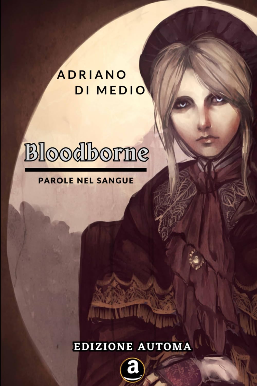Bloodborne - Слова в Крови: Издание Automa (В духе Souls и окрестности)