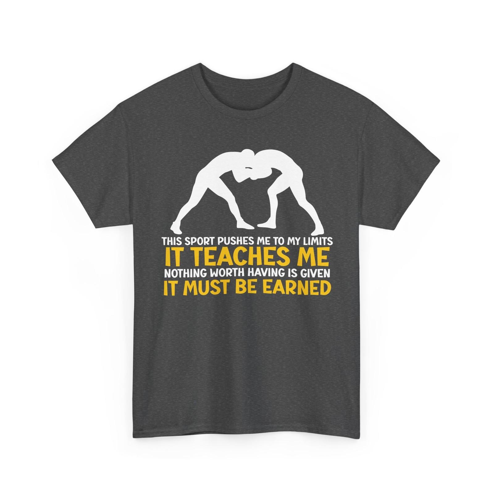 Wrestler T-Shirt, It Must Be Earned Wrestling Lovers Wrestle Men Shirt S