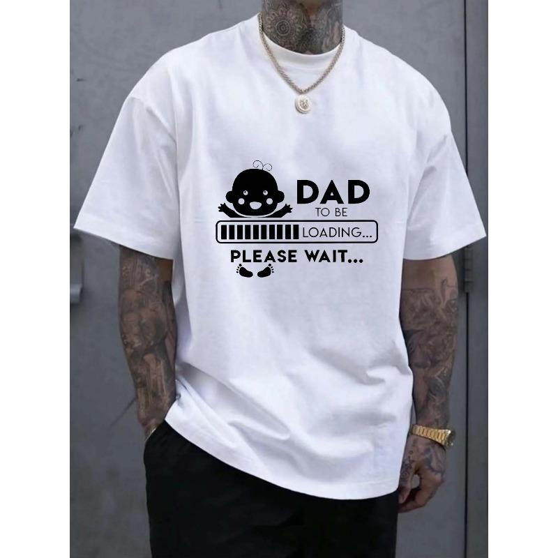 

European sizes DAD TO BE LOADING PLEASE WAIT In Creative Design Print Men s Crew Neck Short Sleeve T-shirt 4XL білий