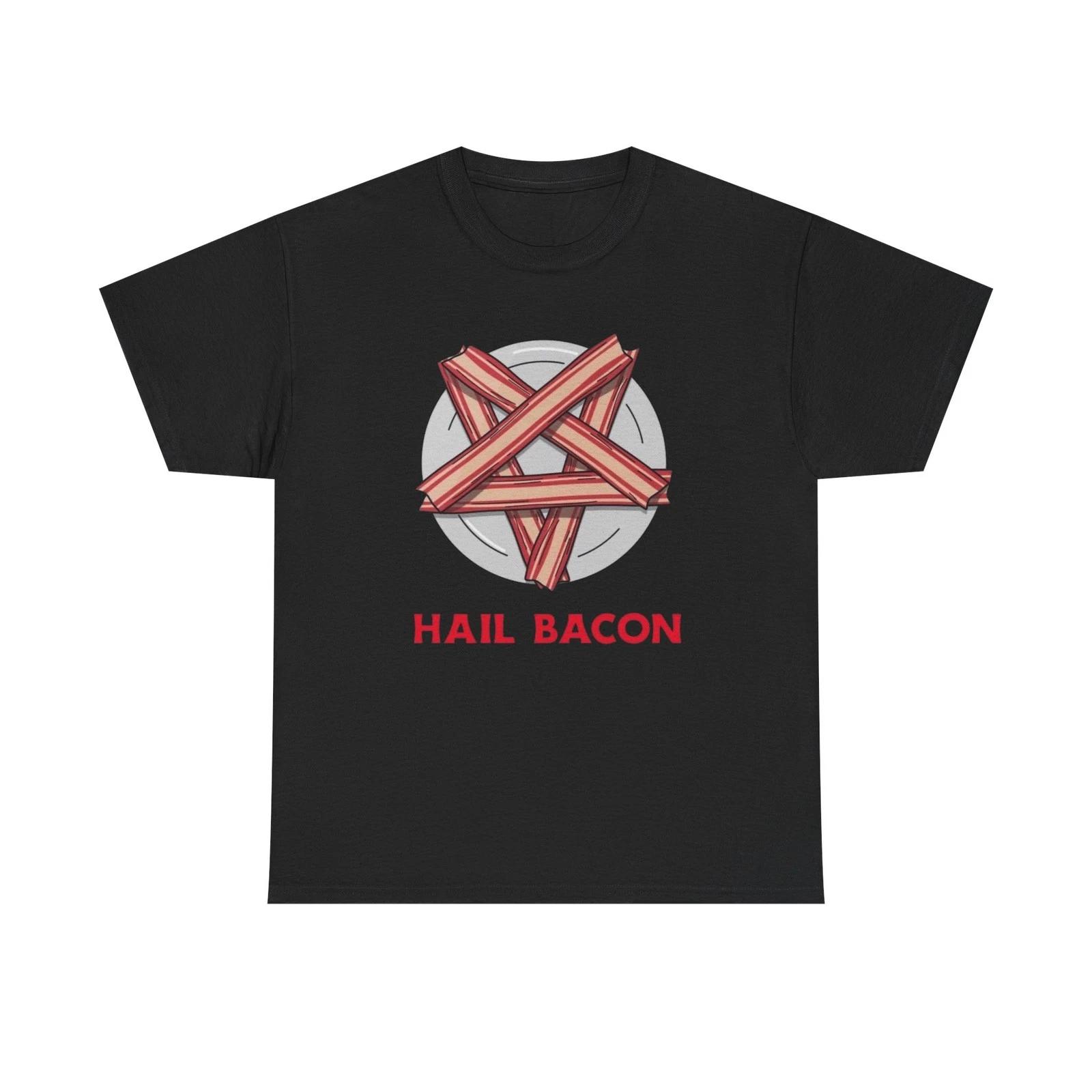 Hail Bacon Funny T Shirt Graphic Unisex Heavy Cotton Tee NEW GIFT S