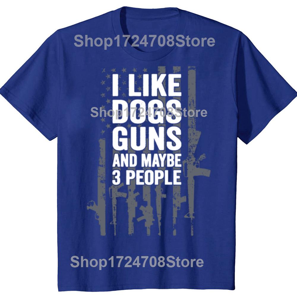 Funny I Like Dogs Guns And Maybe 3 People Graphic T-shirts Men Women's Fashion Casual Tshirt 100% Cotton Loose Oversized T Shirt