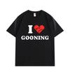 I Love Gooning Funny Meme T-shirts Men Women Clothing High Quality Cotton T-shirts Summer Casual Short Sleeve T Shirt Streetwear