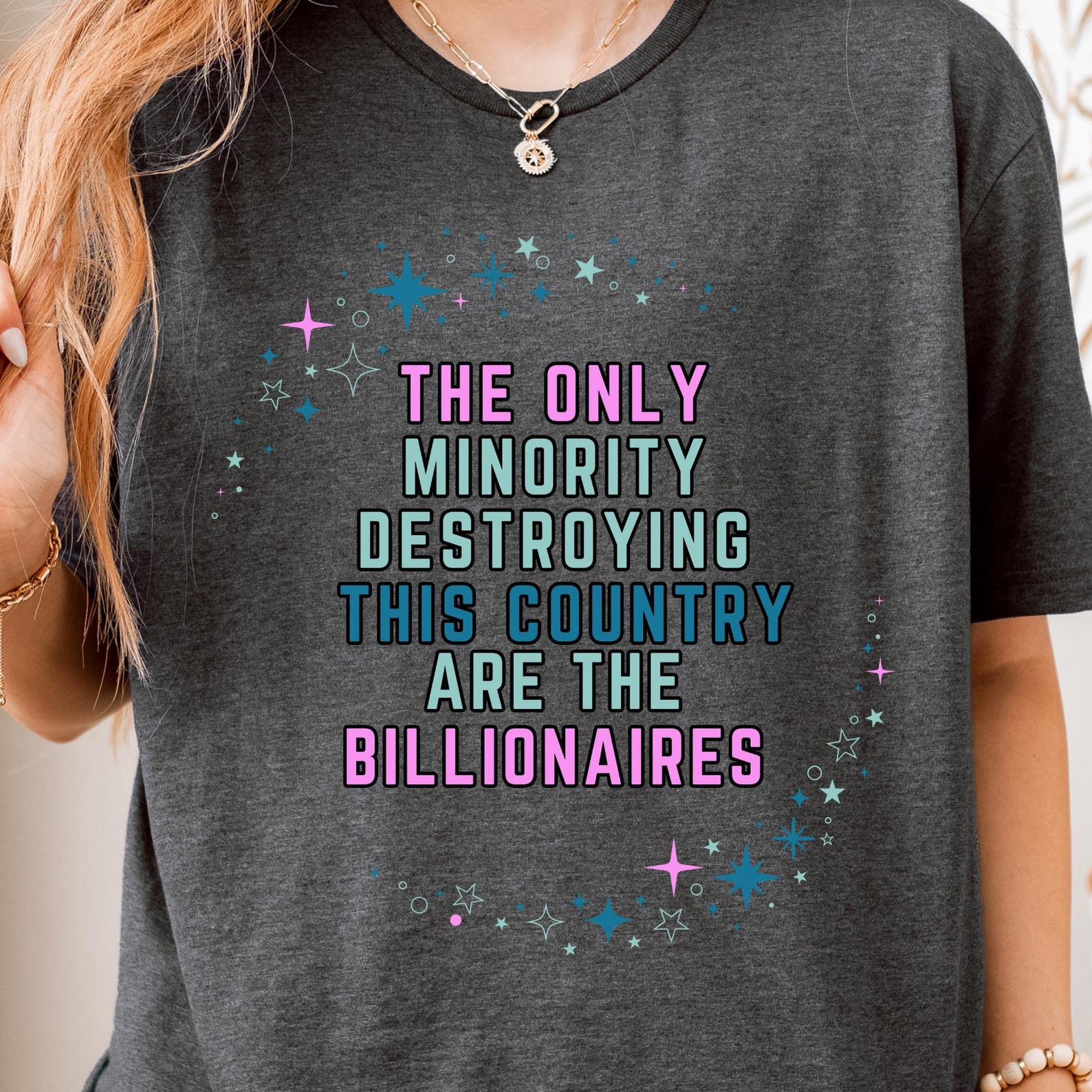 The Only Minority Destroying This Country Are The Billionaires Unisex Political Protest T-Shirt M