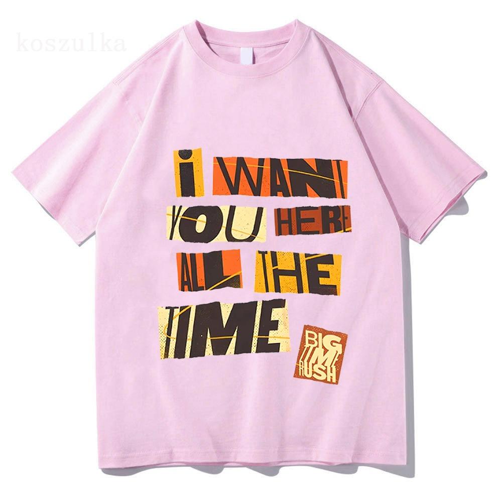 I WANT YOU HERE Tshirts Big Time Rush Printing T-shirt Loose Cotton Fashion Male Casual Short Sleeve T Shirts