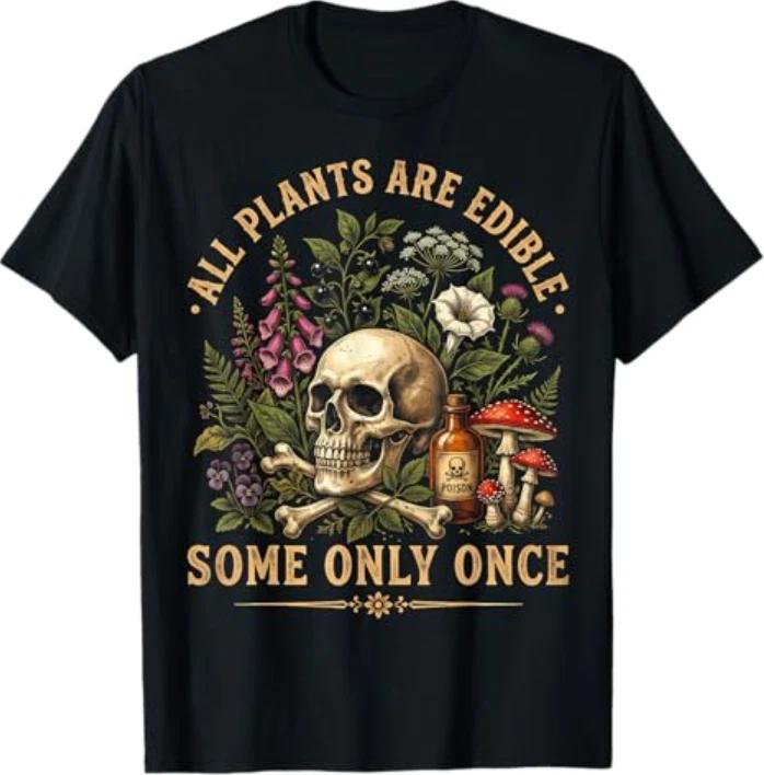 All Plants are Edible Some Only Once Funny - Men Women T-Shirt XL
