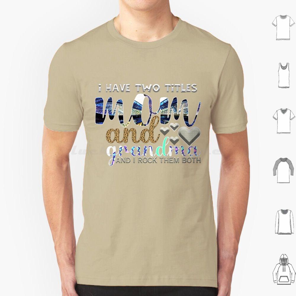 I Have Two Titles Mum And Grandma And I Rock Them Both T Shirt 6xl Cotton Cool Tee Mothers Day Happy Mothers Day Best Mom Ever