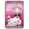 Dog Groomer Tin Sign, Rustic Metal Wall Art, It's a Wonderful Day To Make Dogs Pretty, Pet Salon Decor, Vintage Dog Lover Gift