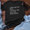 I MAY BE OLD BUT I GOT TO SEE ALL THE GOOD BANDS T-SHIRT (Dad Music Rock Gig) Unisex T-Shirt