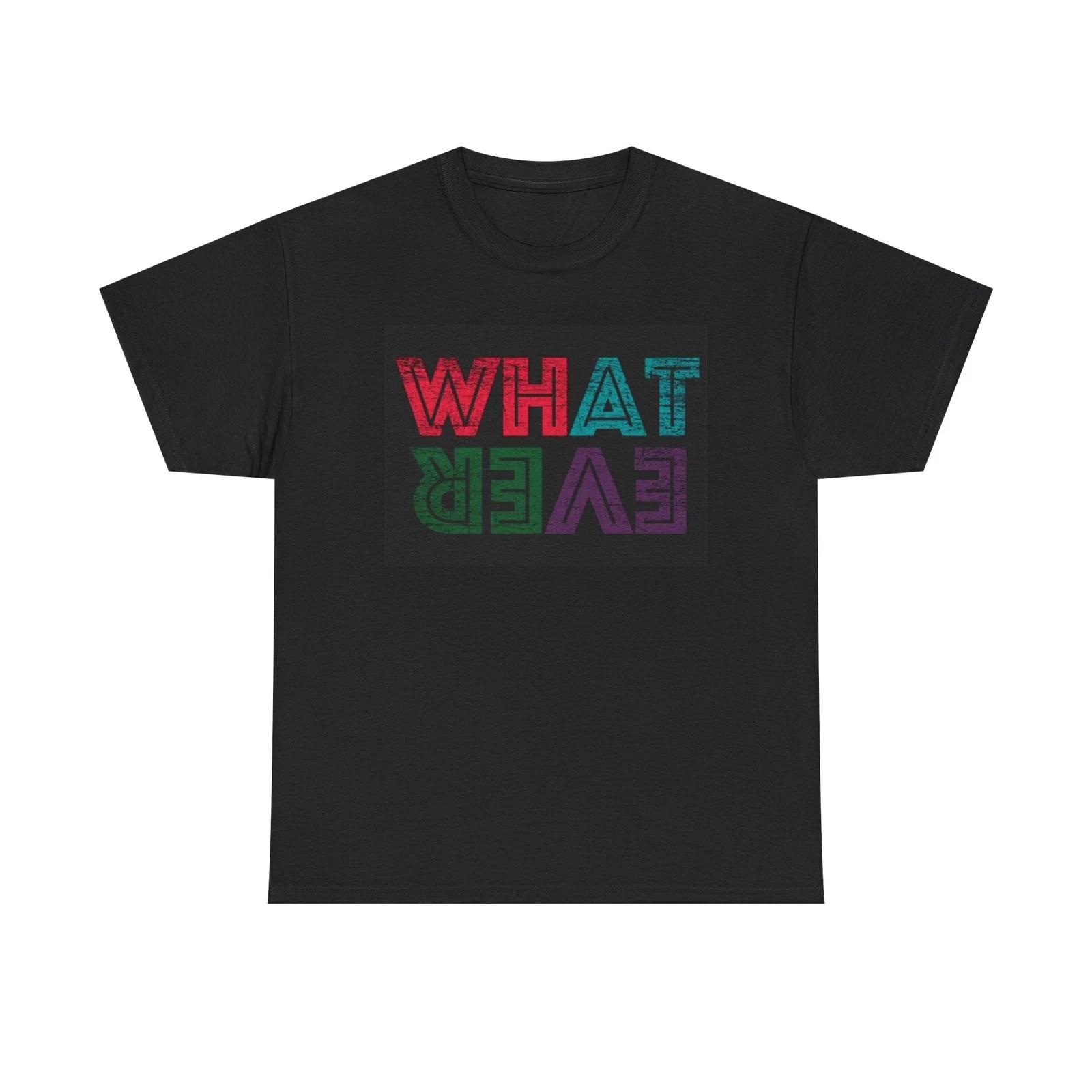 Men s and Women s T-shirts Whatever Graphic L