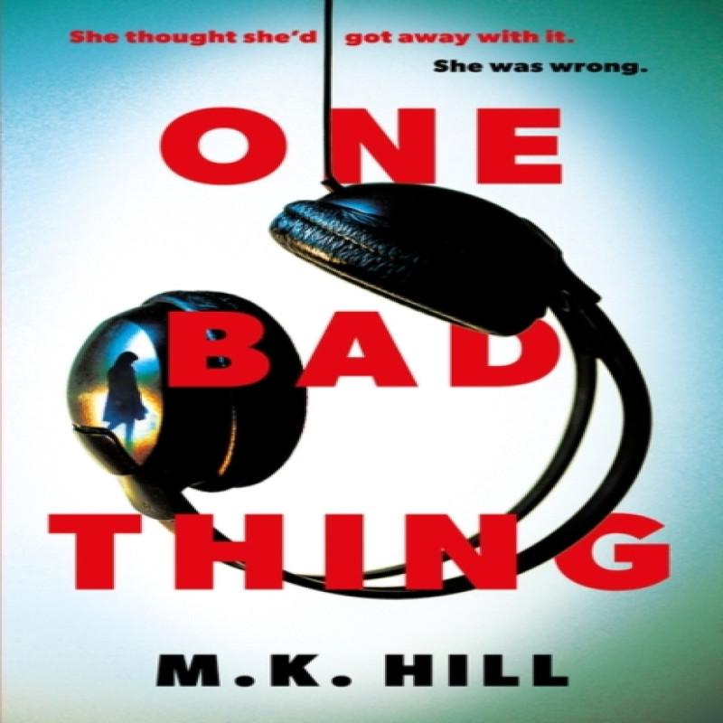 One Bad Thing by M.K. Hill Hardback Book 9781788548342