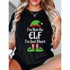 Ladies' Holiday-Themed Casual Round-Neck T-Shirt with A Print Saying 'I'M Not An ELF I'M Just Short'