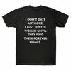 Just Anymore Until Find Unisex Date Tshirt I Foster Homes Tee They Dont Unisexs I