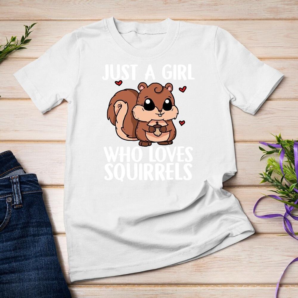 Just A Girl Who Loves Squirrels Cute Squirrel Costume Unisex Tshirt Woman Vintage Humor Printed Tshirt Outdoors Cotton Shirt