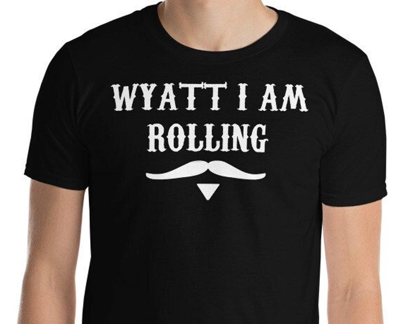 Wyatt I Am Rolling Unisex T-Shirt S