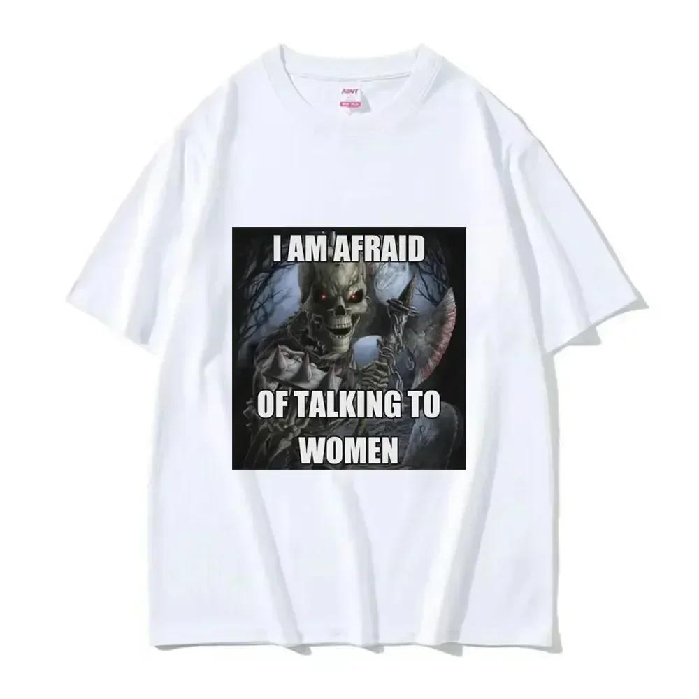 I'm Afraid of Talking To Women Hard Skeleton Meme T-shirt for Men and Women Printed T-shirt with Oversized Short Sleeves