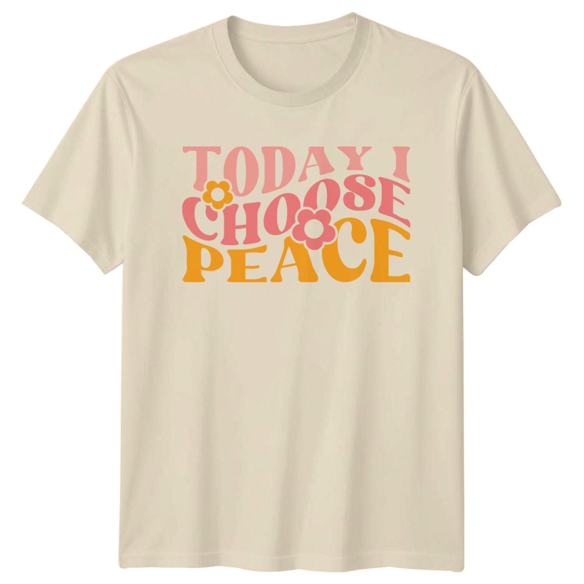 Today I Choose Peace T-Shirt Retro Positive Message Inspirational Birthday Gift XXXXL