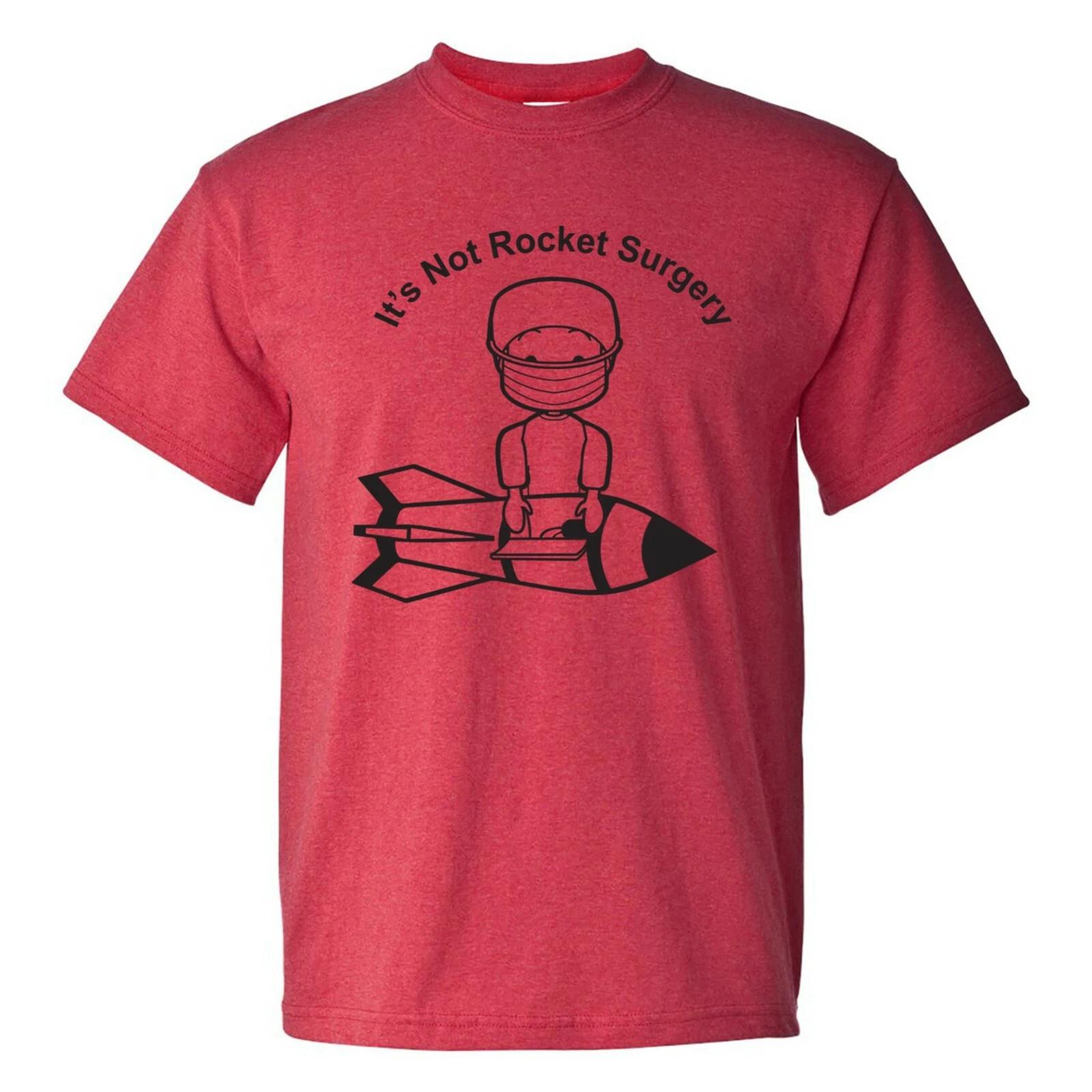 It s Not Rocket Surgery - Funny Sarcastic Doctor Surgeon Rocket Science T Shirt XL