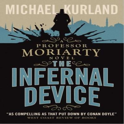 The Infernal Device A Professor Moriarty Novel by Michael Kurland Paperback Book 9781783293261