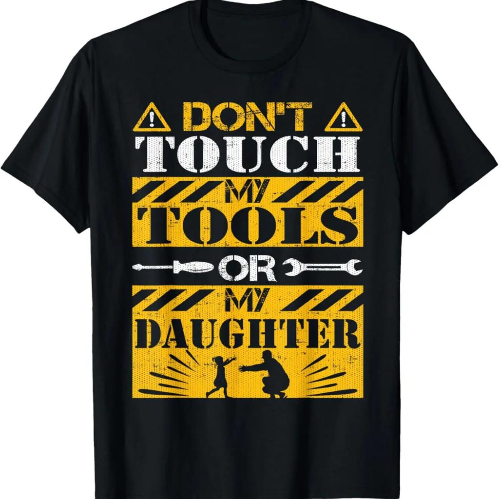 Do Not Touch My Tools or My Daughter - Funny Dad Shirt T-Shirt (2)