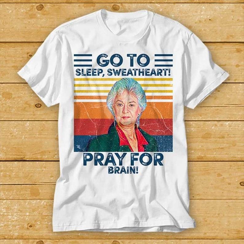 

230 Gsm 100% Cotton Dorothy Golden Girls T Shirt 80S Tv Series Cult Vintage Retro Pray For Brain Meme Cool Gift Top Tee 2186 3XL білий