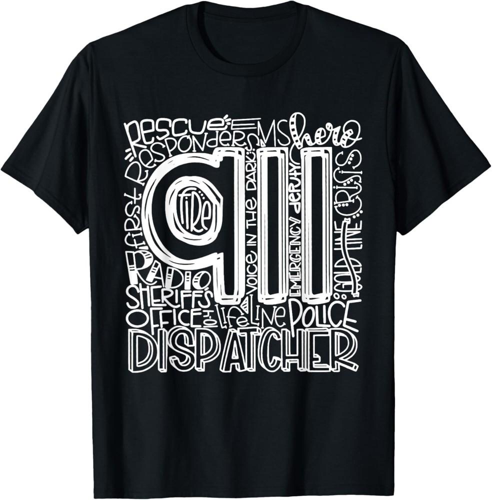 

911 Dispatcher Shirt First Responder Shirt 911 Calls Gift Unisex T-Shirt 2XL