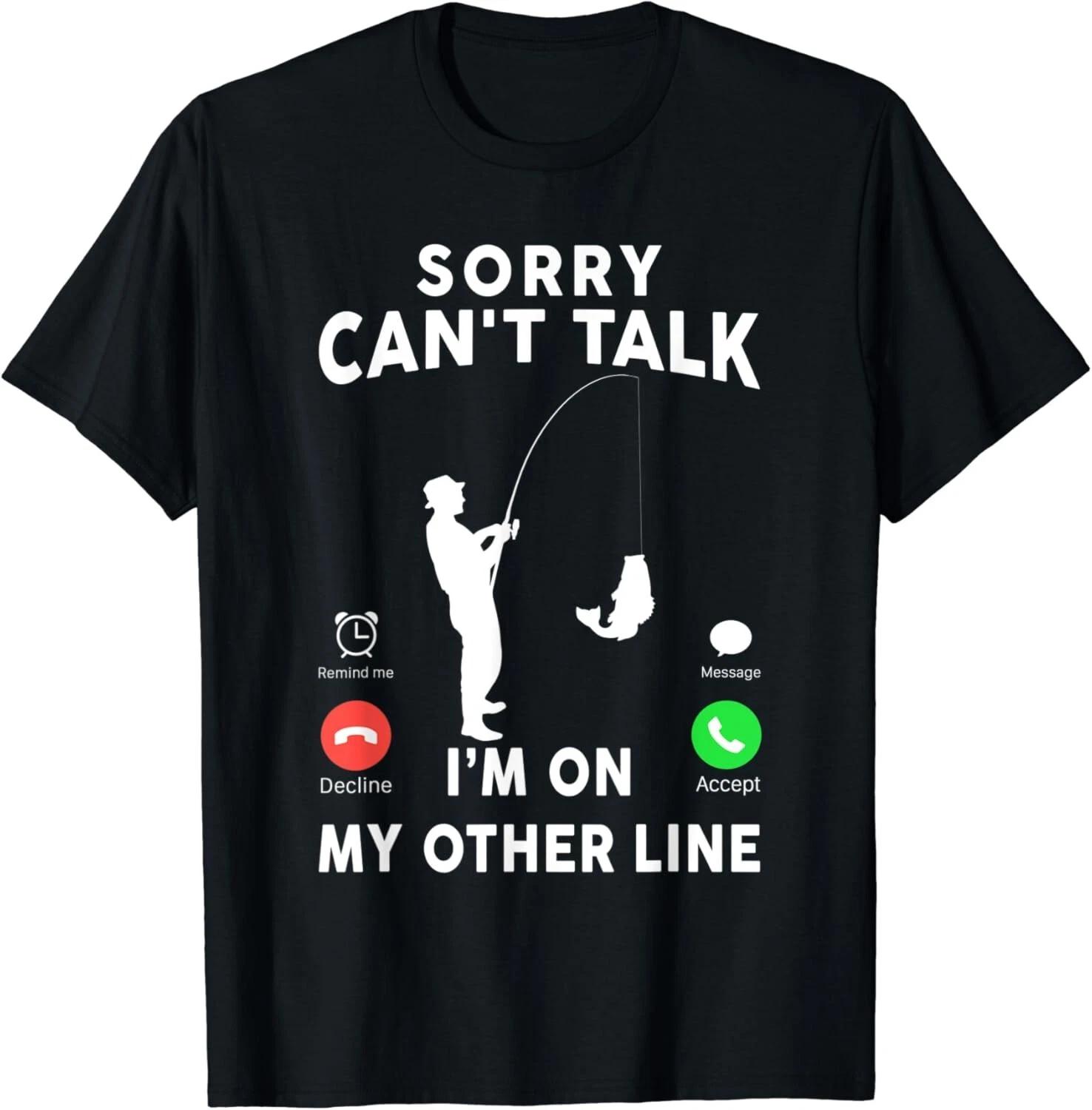 Sorry Can t Talk I m On My Other Line Funny Fishing Dad Mens Gift Unisex T-Shirt M