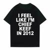 Plus Size I Feel Like Im Chief Keef In 2012 Graphic Print Tshirt Funny Rap Meme Tops Summer Women Hip Hop Oversized Y2k Tops