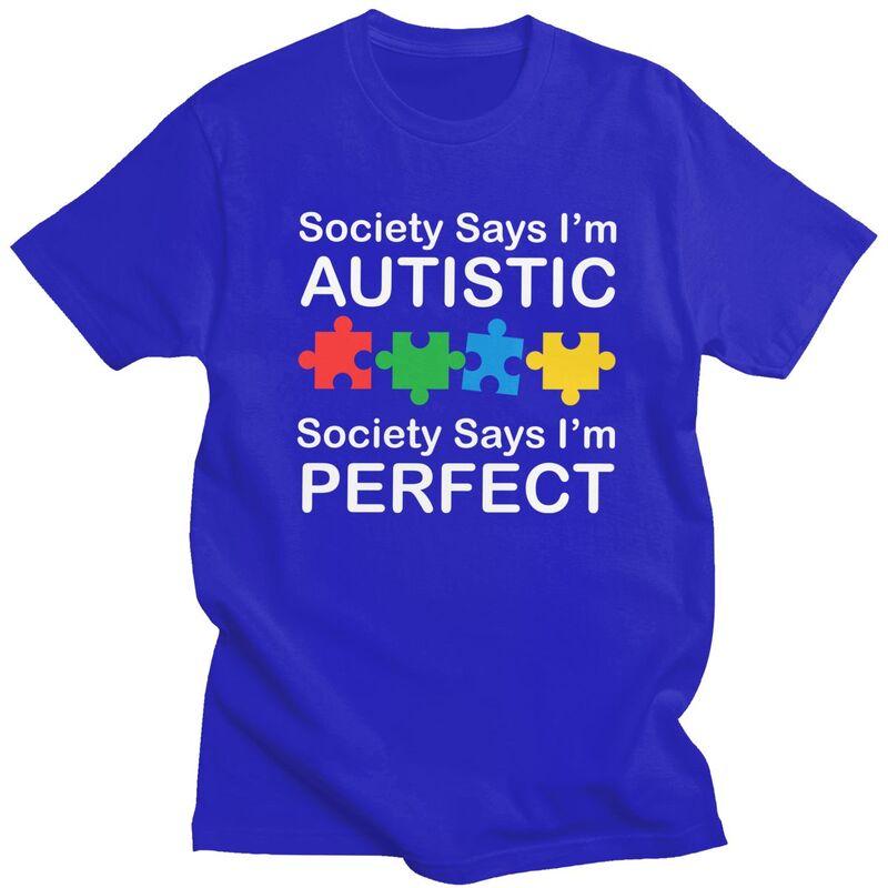Custom Mens Society Says Im Autistic God Says Im Perfect T Shirt ShortSleeve Cotton Tshirt Leisure Tee Slim Fit Clothes