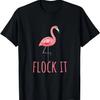Flamingo Gifts Funny Pun Flock It T-Shirt