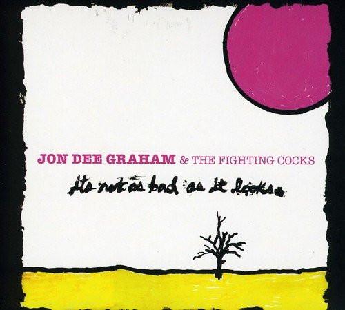 CD JON DEE GRAHAM & THE FIGHTING COCKS - It's Not As Bad As It Looks BLUDP0502 Blue Rose Recor 2010 Germany Rock Used