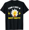 Electrician Humor T-Shirt - "Can I Get A Watt?" Light Bulb Design