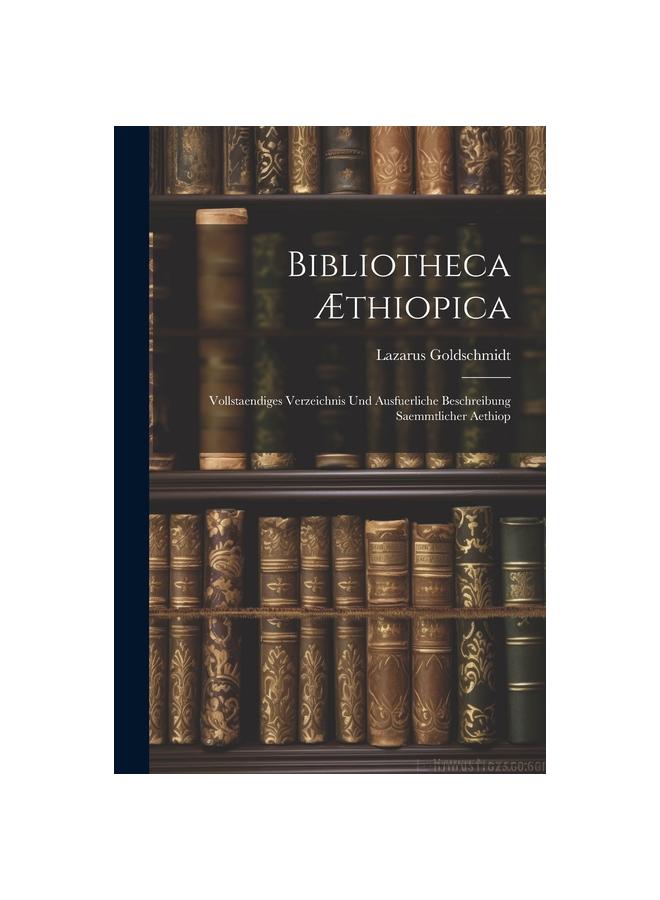 Kniha Bibliotheca AEthiopica : Vollstaendiges Verzeichnis Und Ausfuerliche Beschreibung Saemmtlicher Aethiop