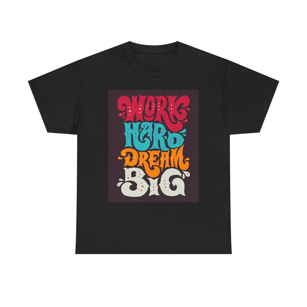 Herren- und Damen-T-Shirts Arbeite hart, träume groß