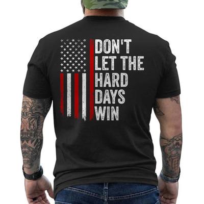 Lass nicht zu, dass die schweren Tage gewinnen Zitat, Amerikanische Flagge AUF DEM RÜCKEN Unisex T-Shirt