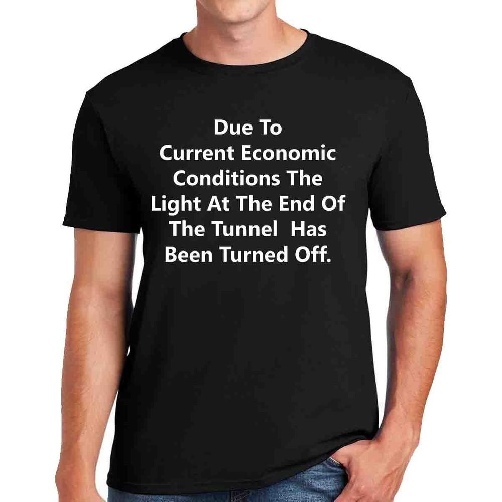

Funny Due To The Current Economic Conditions Mens TShirt Funny Joke Top Tee Unisex T-Shirt S