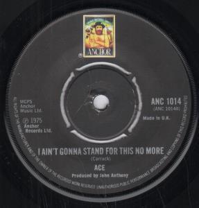 7inch Record ACE - I Ain't Gonna Stand For This No Mor ANC1014 Anchor 1975 UK Rock Used