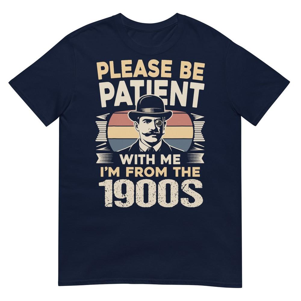 Please Be Patient With Me 1900s Birthday Funny Dad Husband Tshirt S