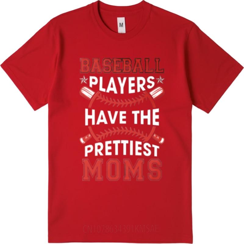 Street Wear For Unisex Round Neck tshirt Oversized Baseball Players Have The Prettiest Moms Comfort Unisex Teeshirt Unisexs Tshirt 4XL