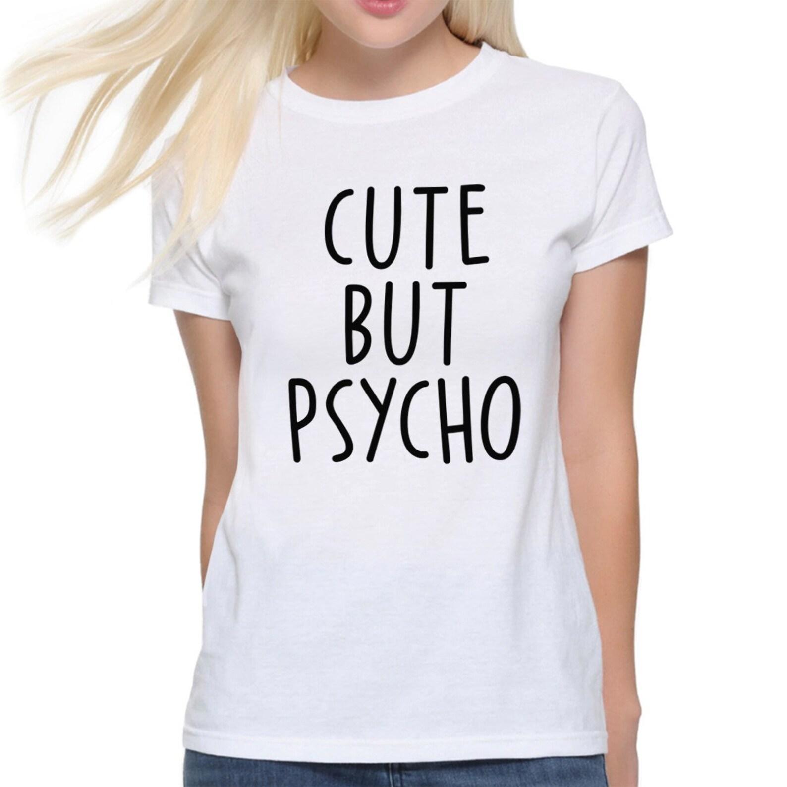 Cute But Psycho T-Shirt, Funny Graphic Tee, Soft Cotton L