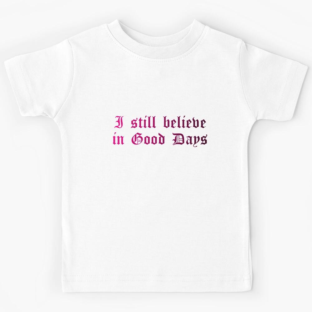 I Still Believe in Good Days SZA Old English font hot pink Kids T-Shirt 170