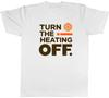 Cost of Living Turn the Heating Off Funny Mens T-Shirt Tee Gift Top